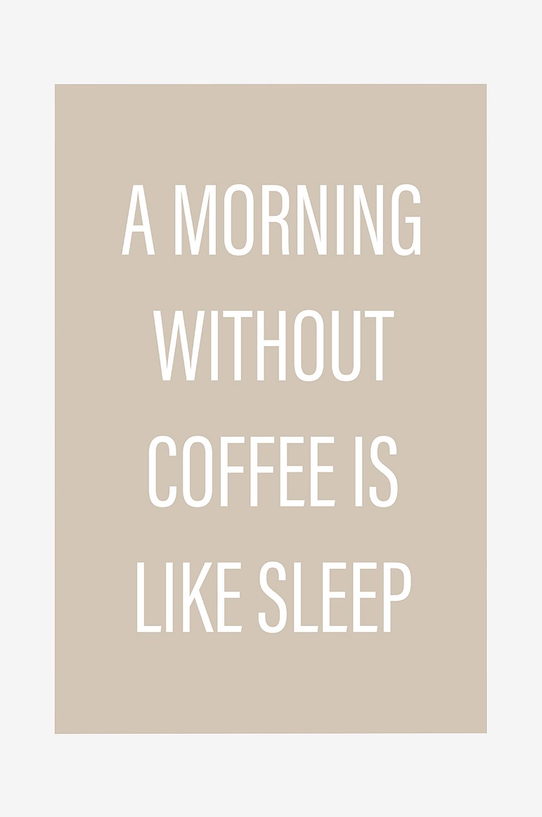 Malerifabrikken – Poster Without coffee – Beige – Posters – Från Homeroom